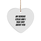 Funny Border Collie Dog Gifts, Heart Ornament with Quote 'My Border Collie And I Talk Shit About You', Christmas Memorable Presents from Friends to Family - Image 1